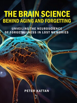 cover image of The Brain Science behind Aging and Forgetting